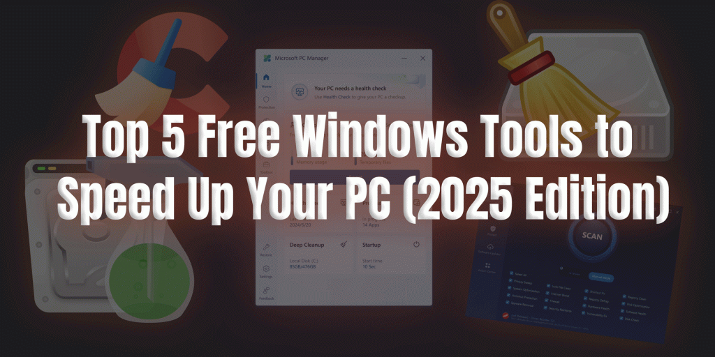 Top 5 Free Windows Tools to Speed Up Your PC (2025&nbsp;Edition)