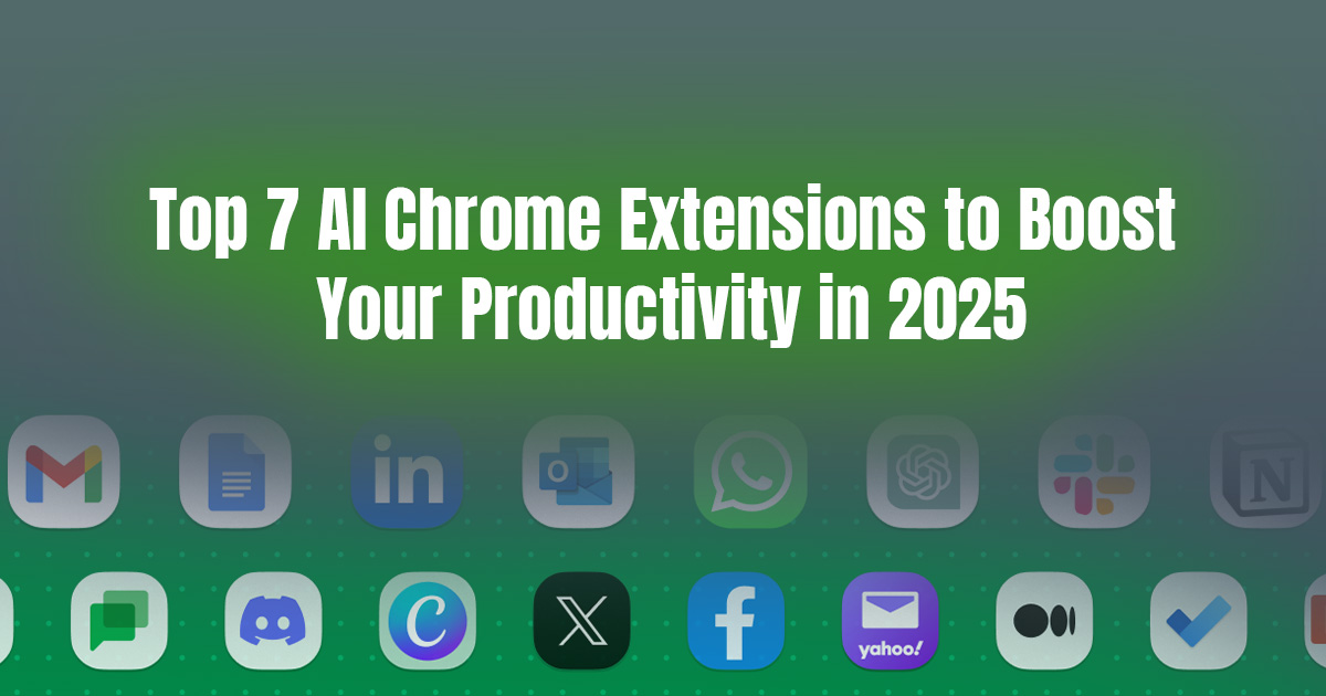 Top 7 AI Chrome Extensions to Boost Your Productivity in 2025